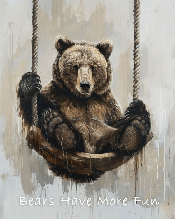 Bears Have More Fun - Grizzly Bear Art Print