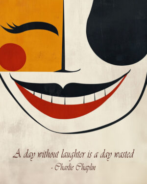 A day without laughter is a day wasted - Charlie Chaplin - Inspirational Wall Art Prints