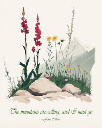 The mountains are calling, and I must go – John Muir - Inspirational Wall Art Prints