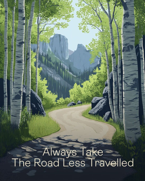 Always Take The Road Less Travelled - Motivational Posters Art Print