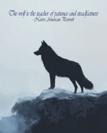 The wolf is the teacher of patience and steadfastness - Native American Proverb - Inspirational Wall Art Prints