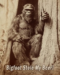 Bigfoot Stole My Beer