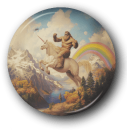Bigfoot Unicorns & Rainbows - One Inch Pinback Button