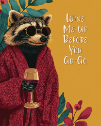 Wine Me Before You Go-Go Raccoon