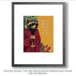 Wine Me Before You Go-Go Raccoon Art